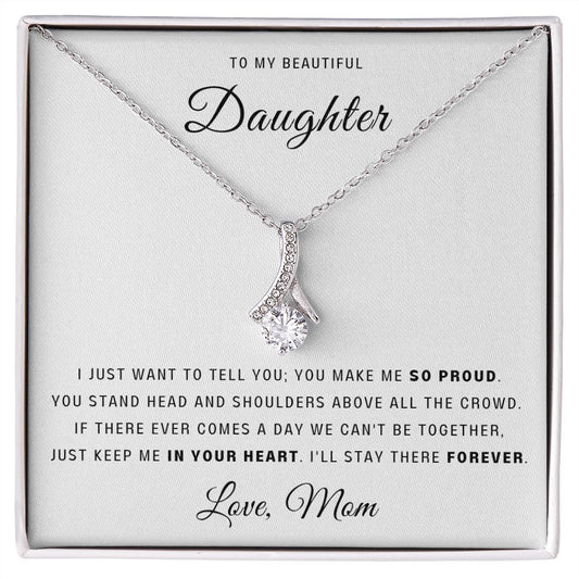 To My Beautiful Daughter You Make Me So Proud Alluring Beauty Necklace
